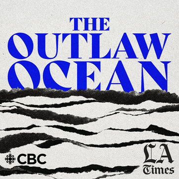 The Spell of the Sea, episode 7 of The Outlaw Ocean podcast by Ian Urbina